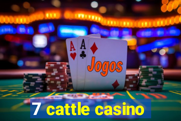 7 cattle casino